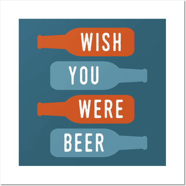 Wish You Were Beer Wall Art by oddmatter